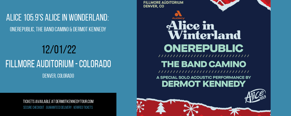 Alice 105.9's Alice In Wonderland: OneRepublic, The Band Camino & Dermot Kennedy at Dermot Kennedy Tour 