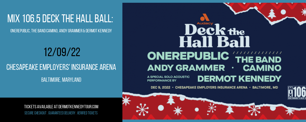 Mix 106.5 Deck The Hall Ball: OneRepublic, The Band Camino, Andy Grammer & Dermot Kennedy at Dermot Kennedy Tour 